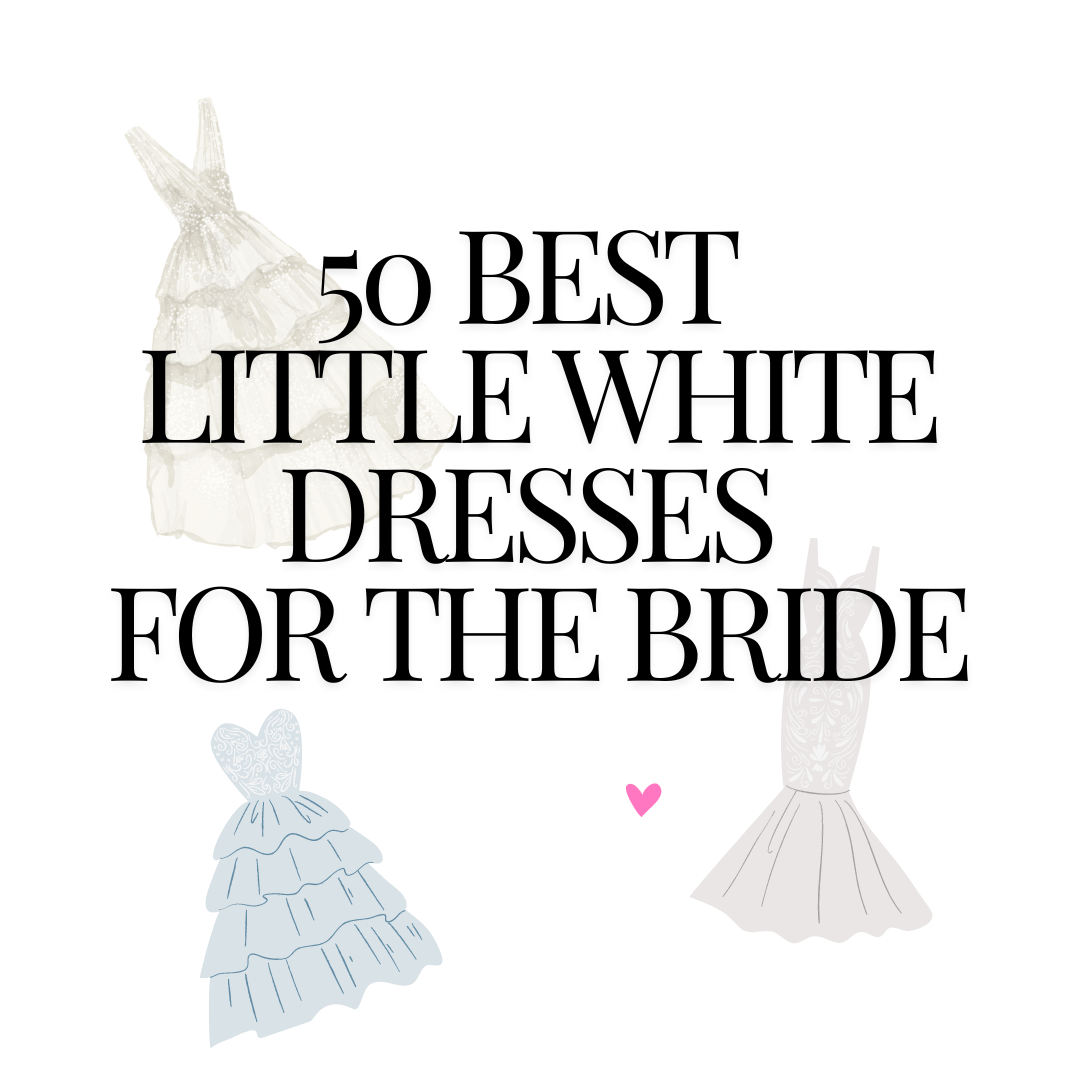 50 Most Perfect Little White Dresses for the Bride: Top Fits + Styles