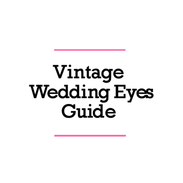 vintage wedding eyes guide