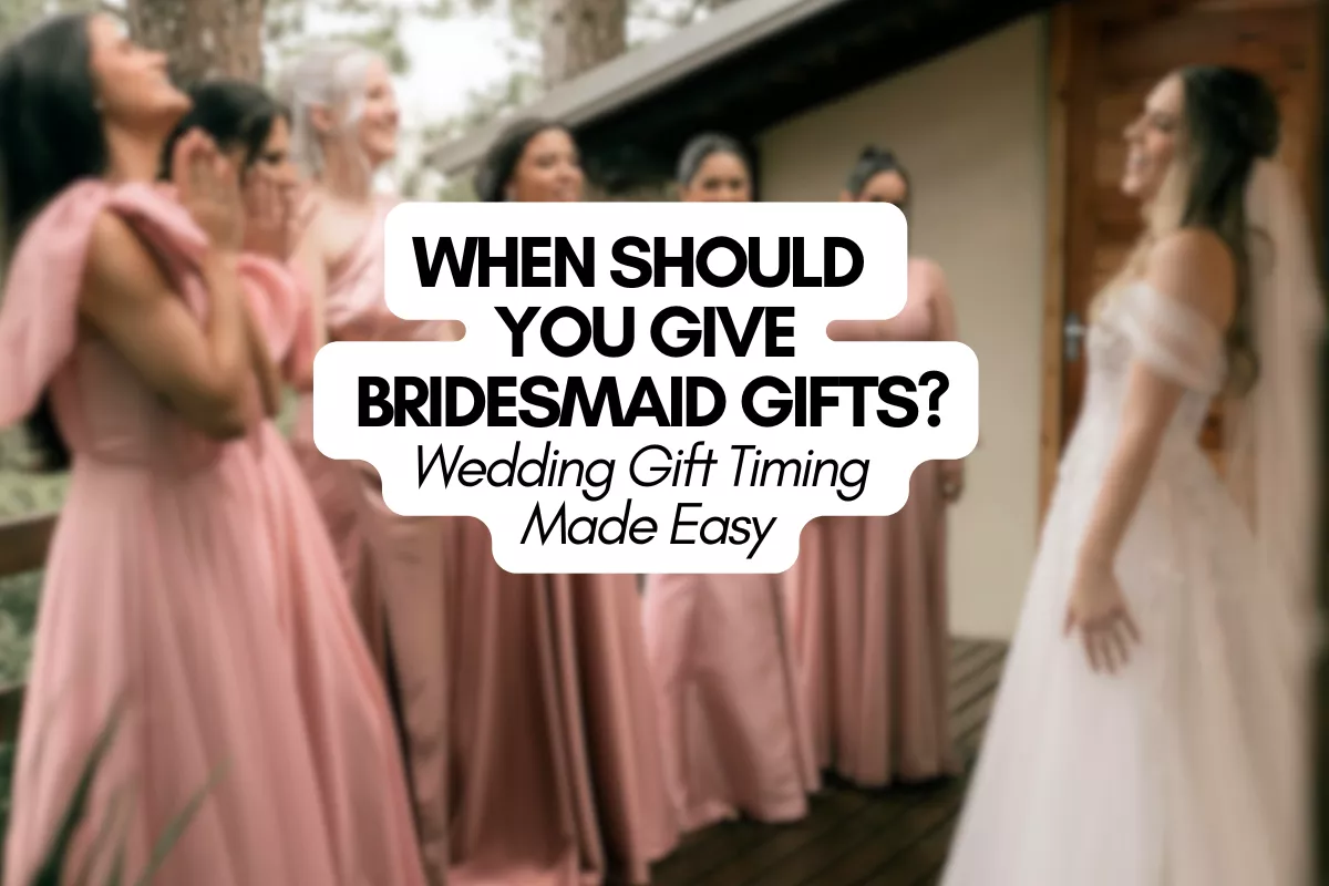 When to Give Bridesmaid Gifts: The Best Timing + What to Know