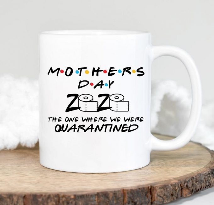 mother's day 2020 the one where we were quarantined mug
