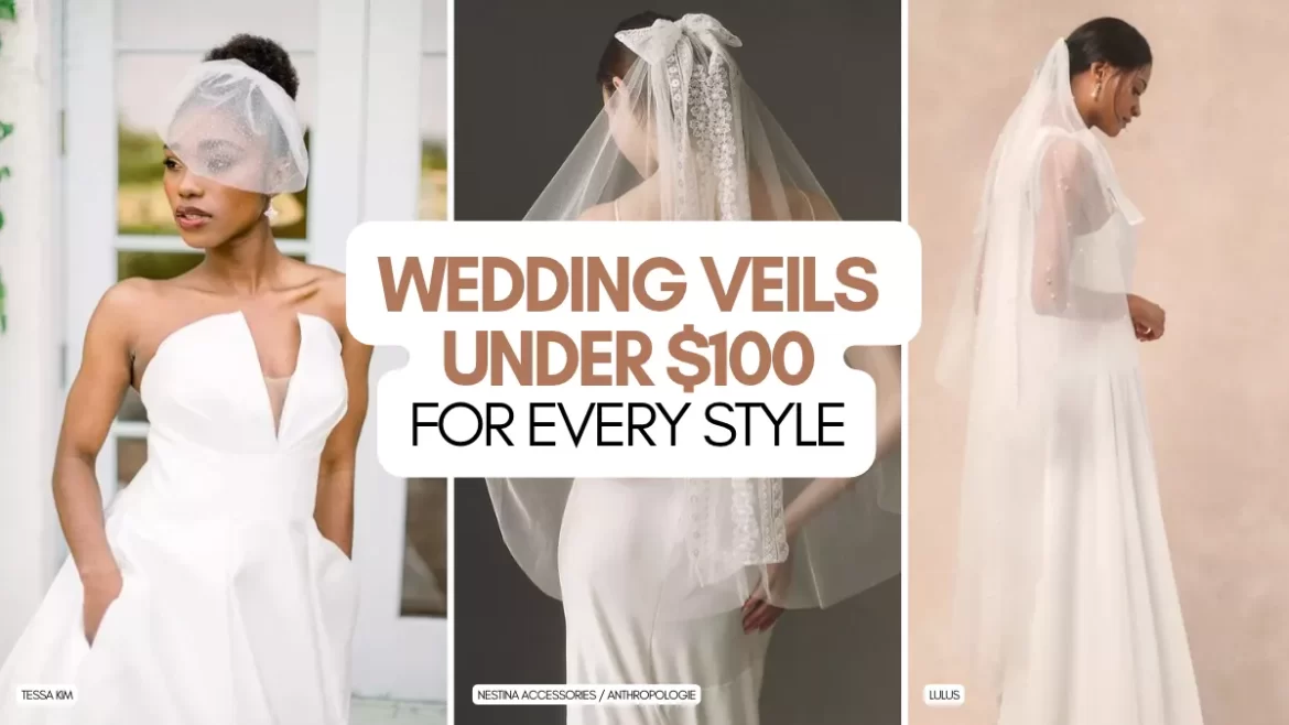 Beautiful wedding veils under $100 in a variety of styles and lengths