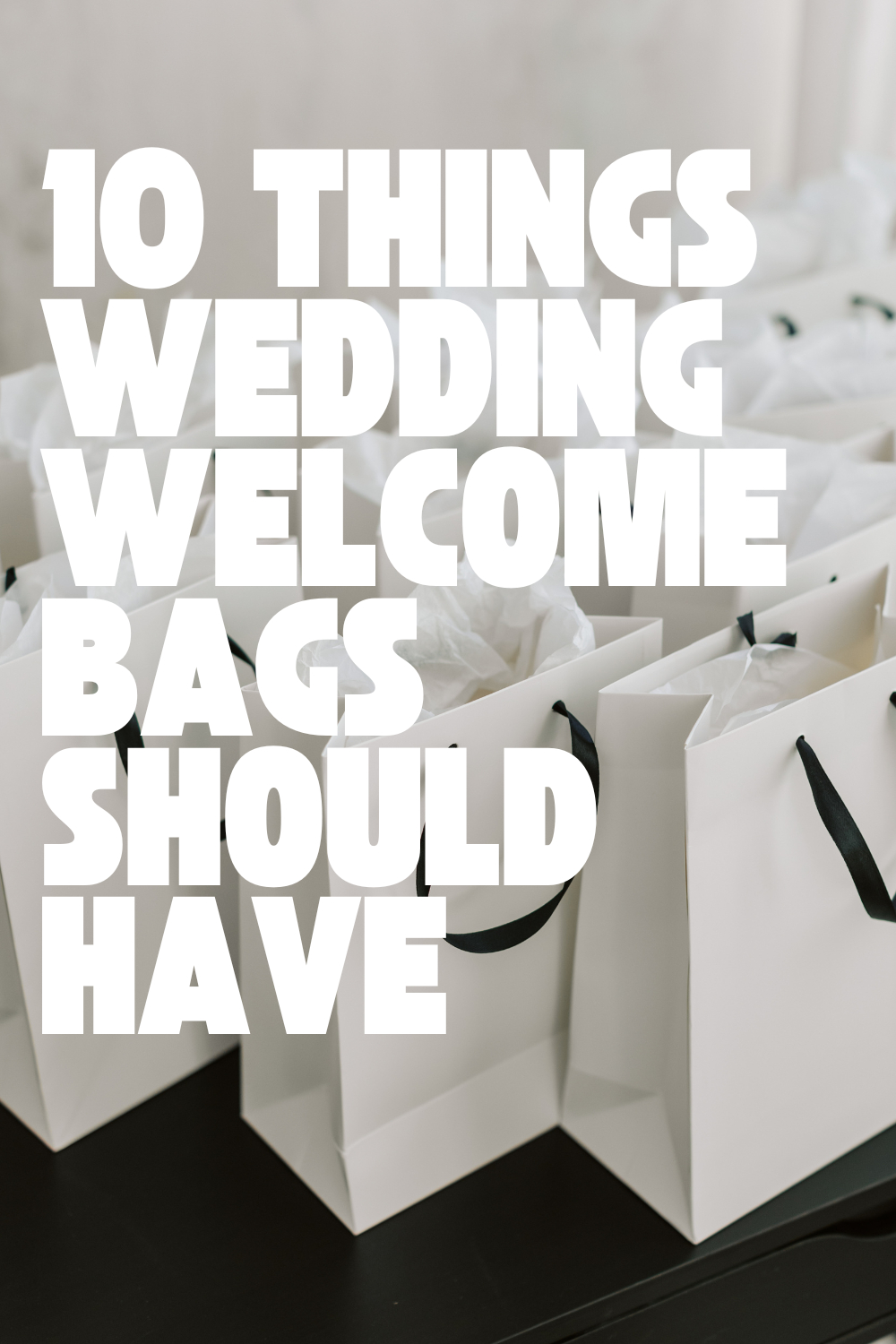 wedding welcome bags for hotel guests checklist with essential items like itinerary, snacks, bottled water, thank you notes, and destination wedding travel ideas for out-of-town guests