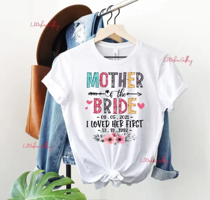 mother of the bride shirt i loved her first