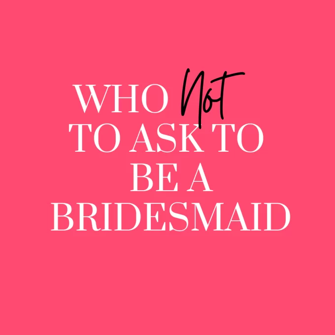 who should i ask to be a bridesmaid