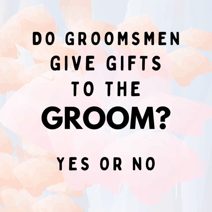 do groomsmen give gifts to groom