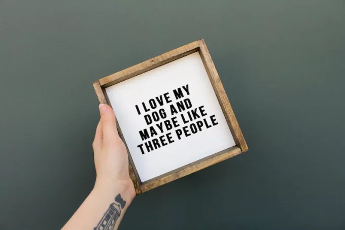 i love my dog and like maybe 3 people wall art sign