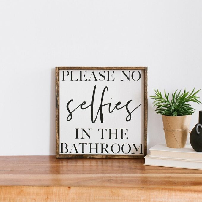 please no selfies in the bathroom wood sign