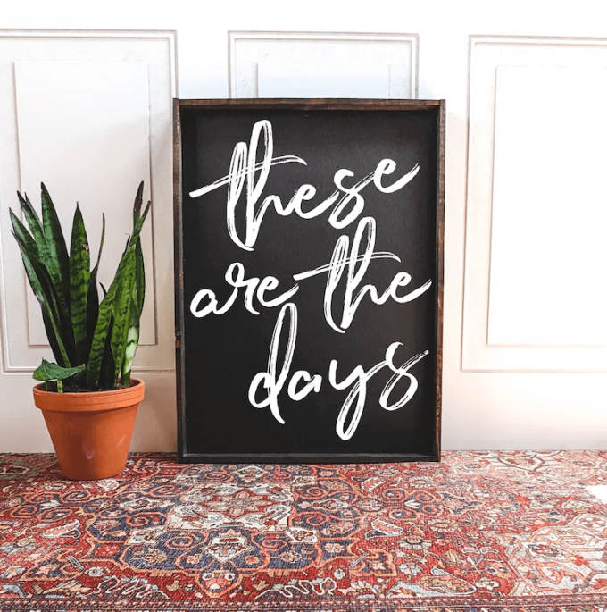 these are the days wall art sign gift