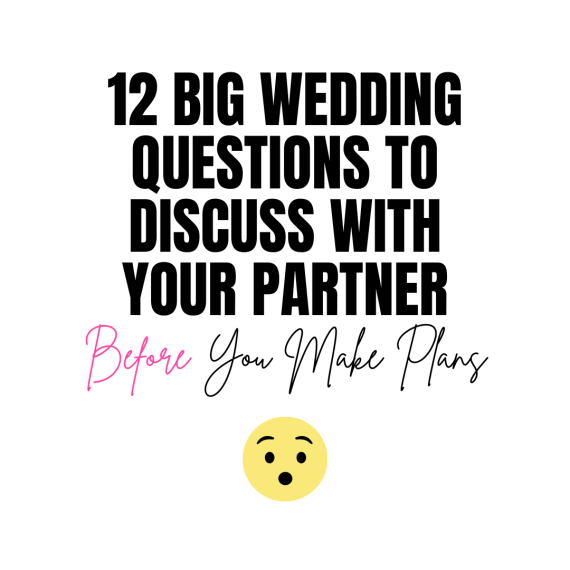 12 Wedding Questions You Need to Discuss BEFORE You Plan