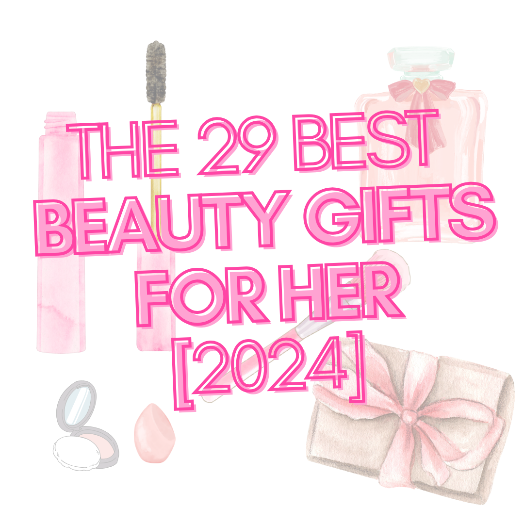 best beauty gifts 2024 for her