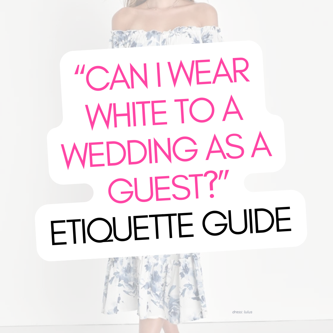 Can I Wear White to a Wedding? Wedding Guest Etiquette Explained