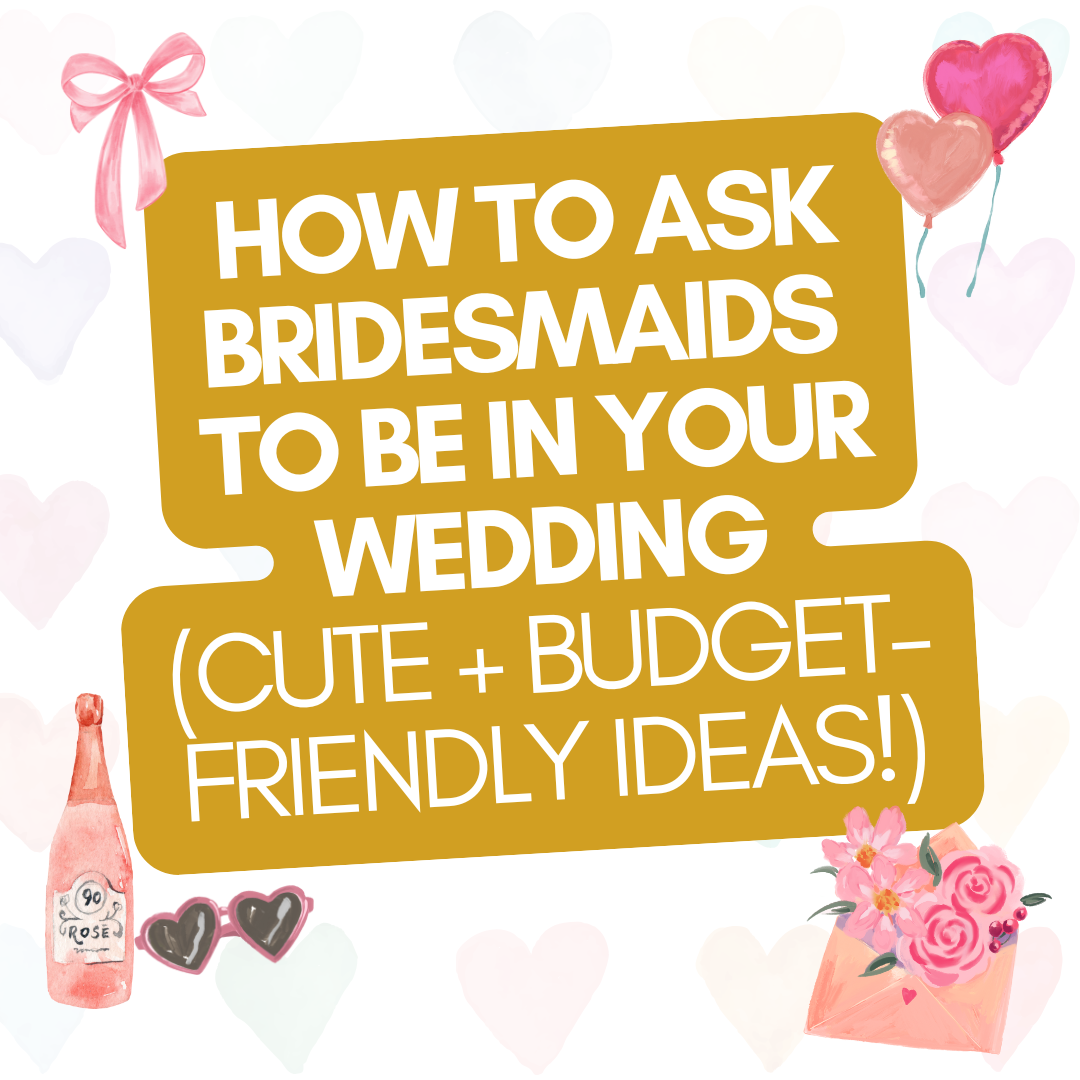 how to ask bridesmaids to be in your wedding