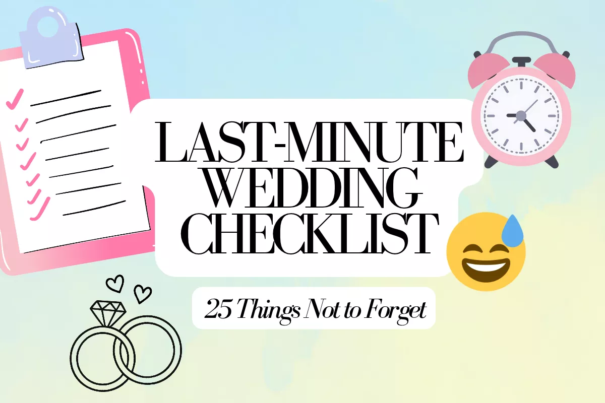 Last-minute wedding checklist with 25 things to remember before the wedding day