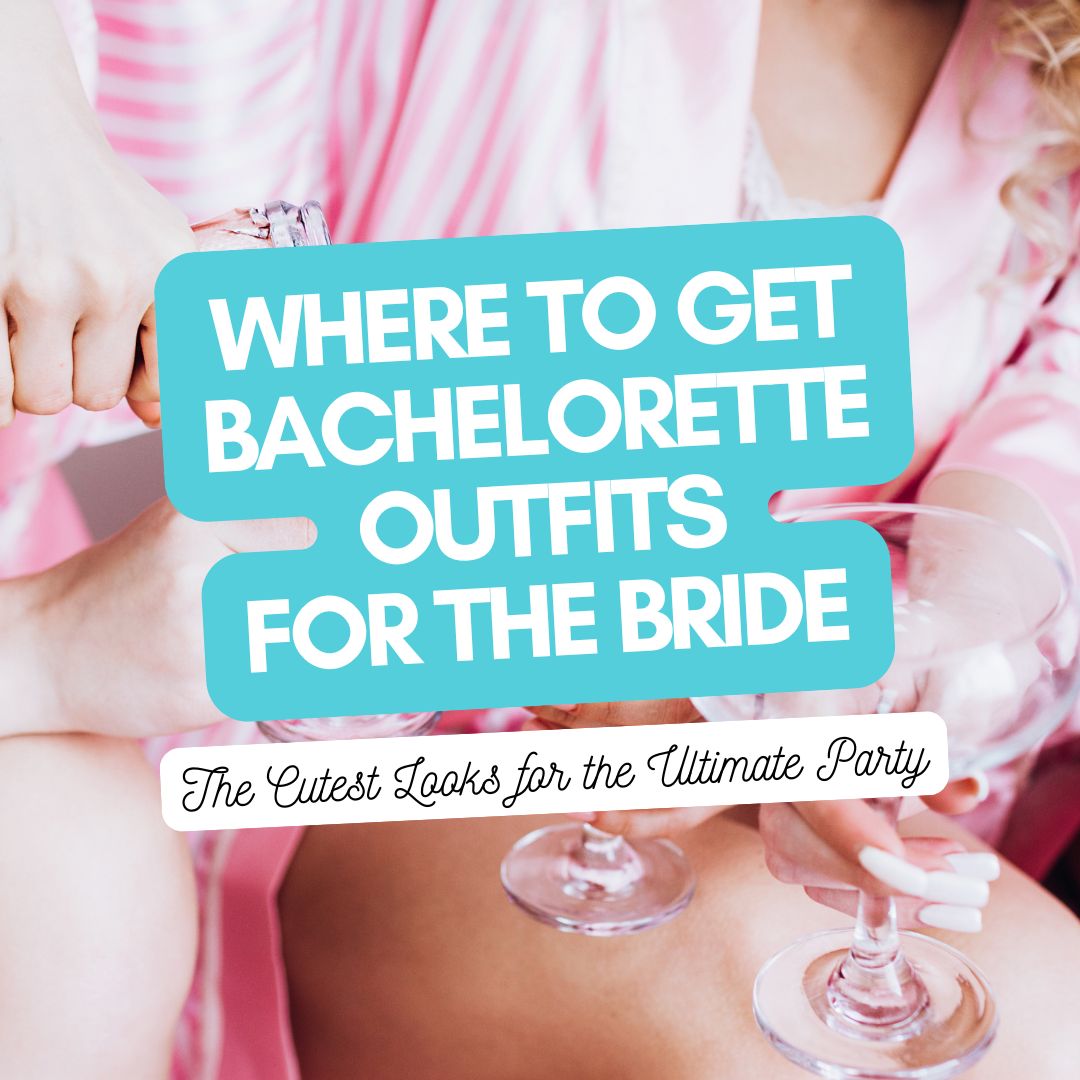 best bachelorette party outfits for the bride