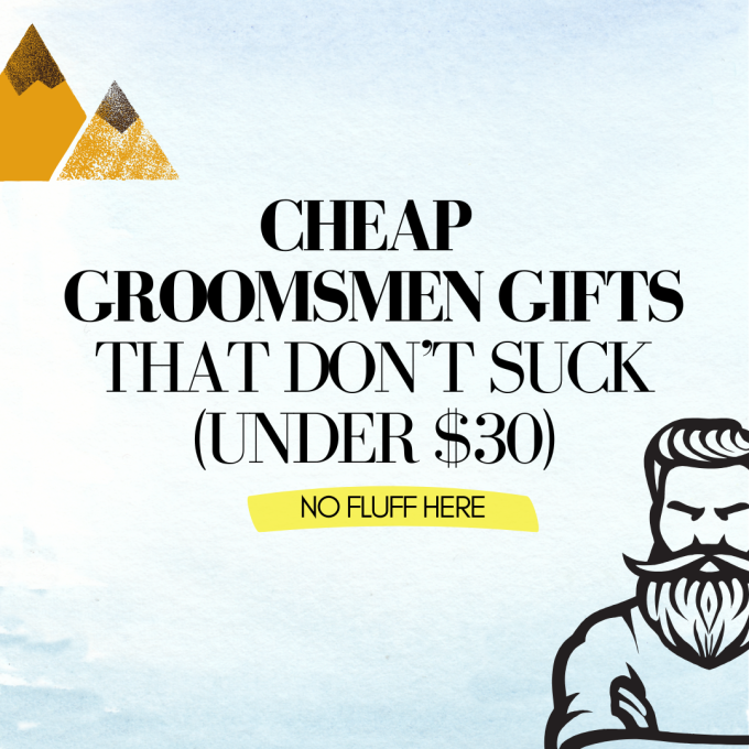 Cheap groomsmen gifts that don't suck