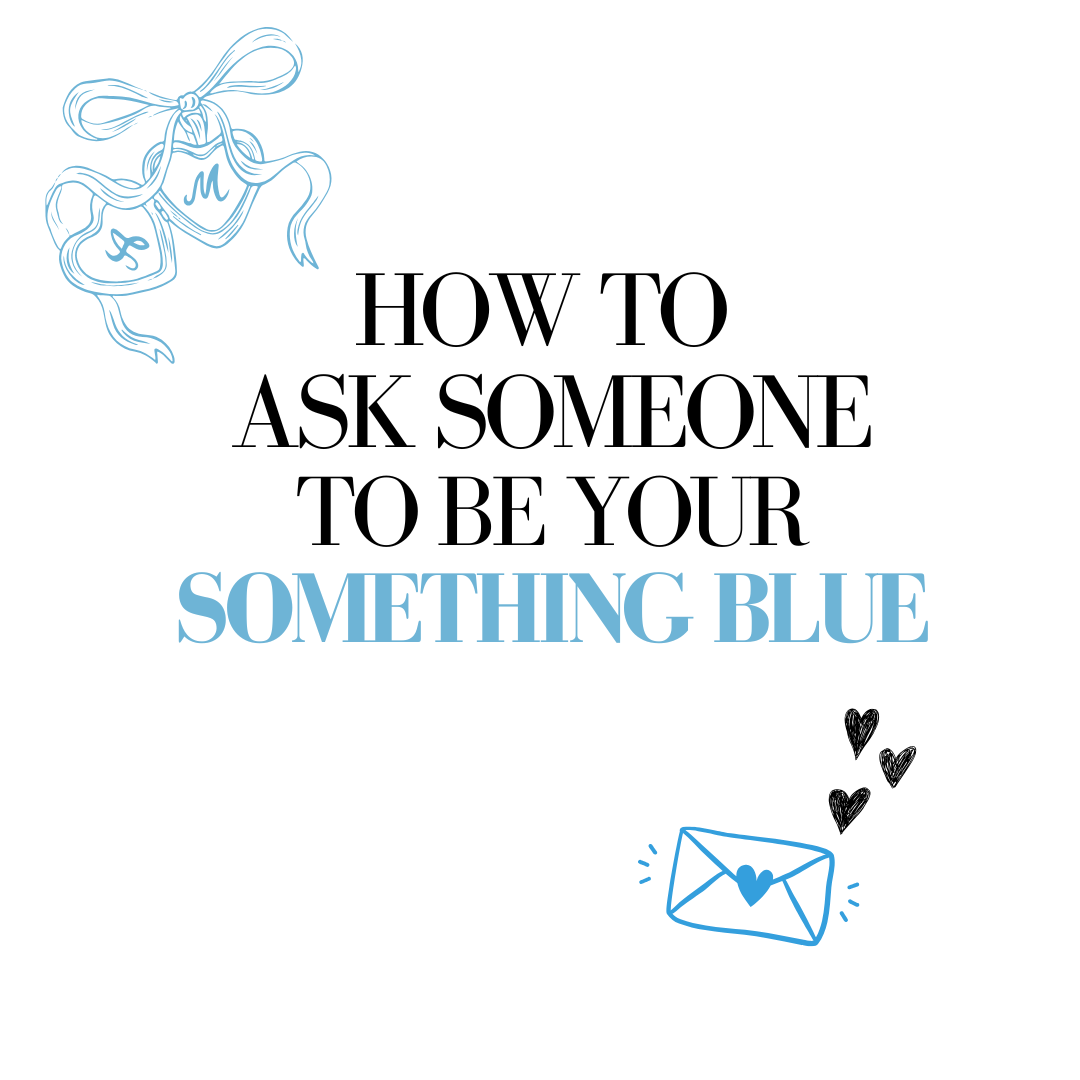 Tips for how to ask someone to be your something blue in your wedding