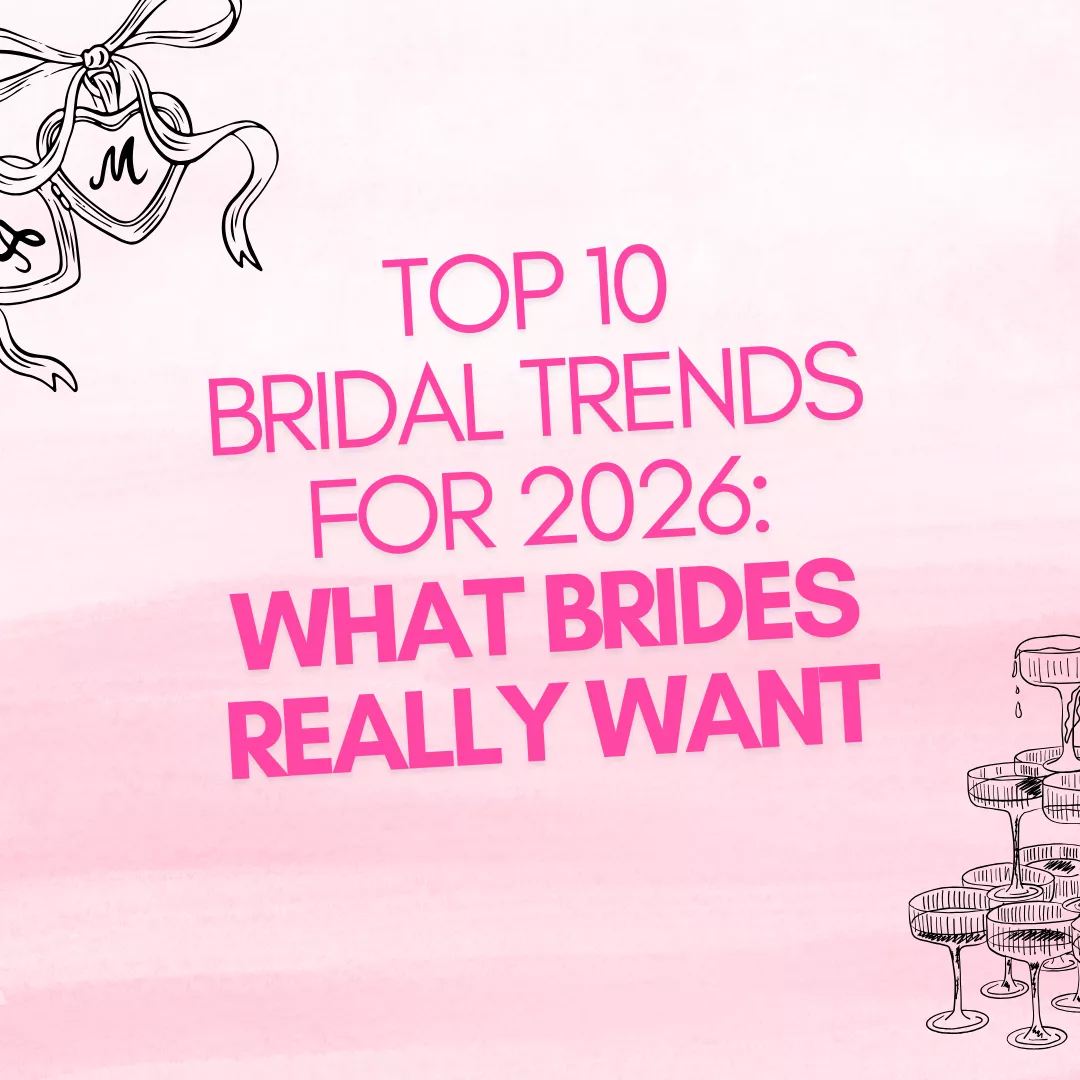 Top 10 Bridal Trends for 2026: What Modern Brides Really Want Right Now