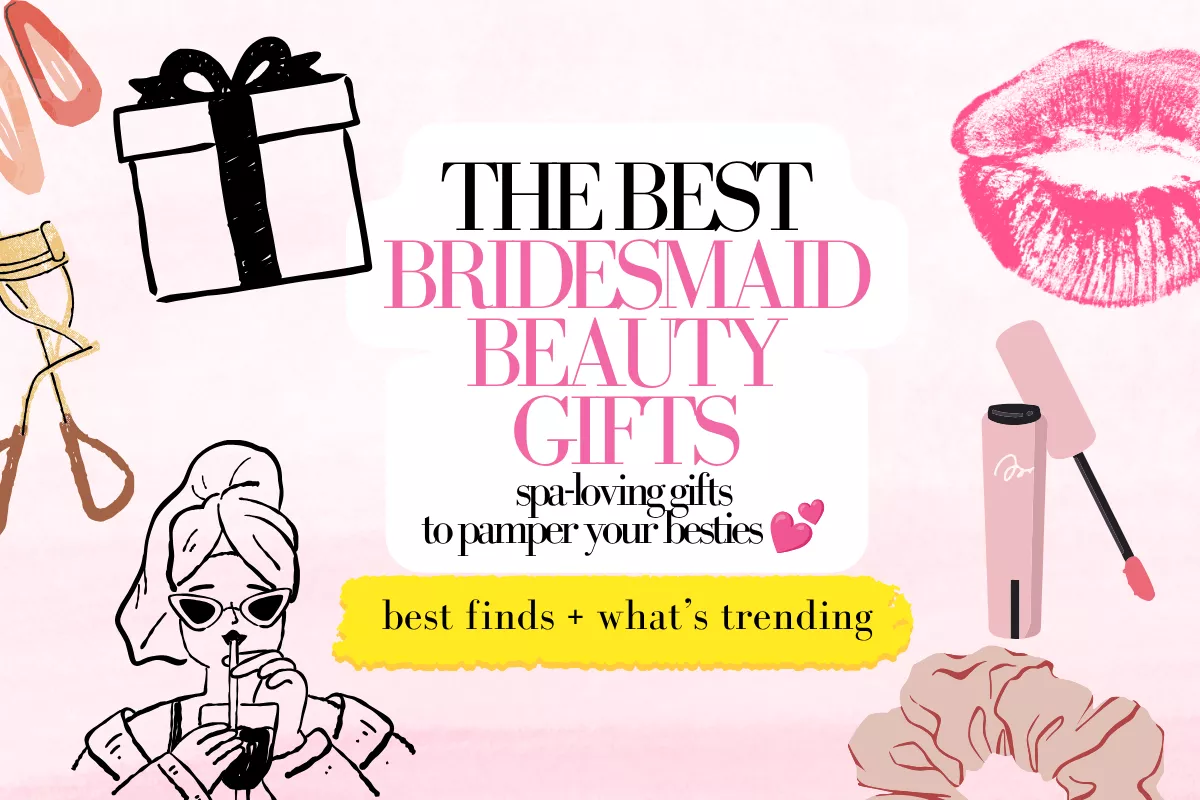 top bridesmaid beauty gift ideas and spa, self-care, pampering, makeup gifts