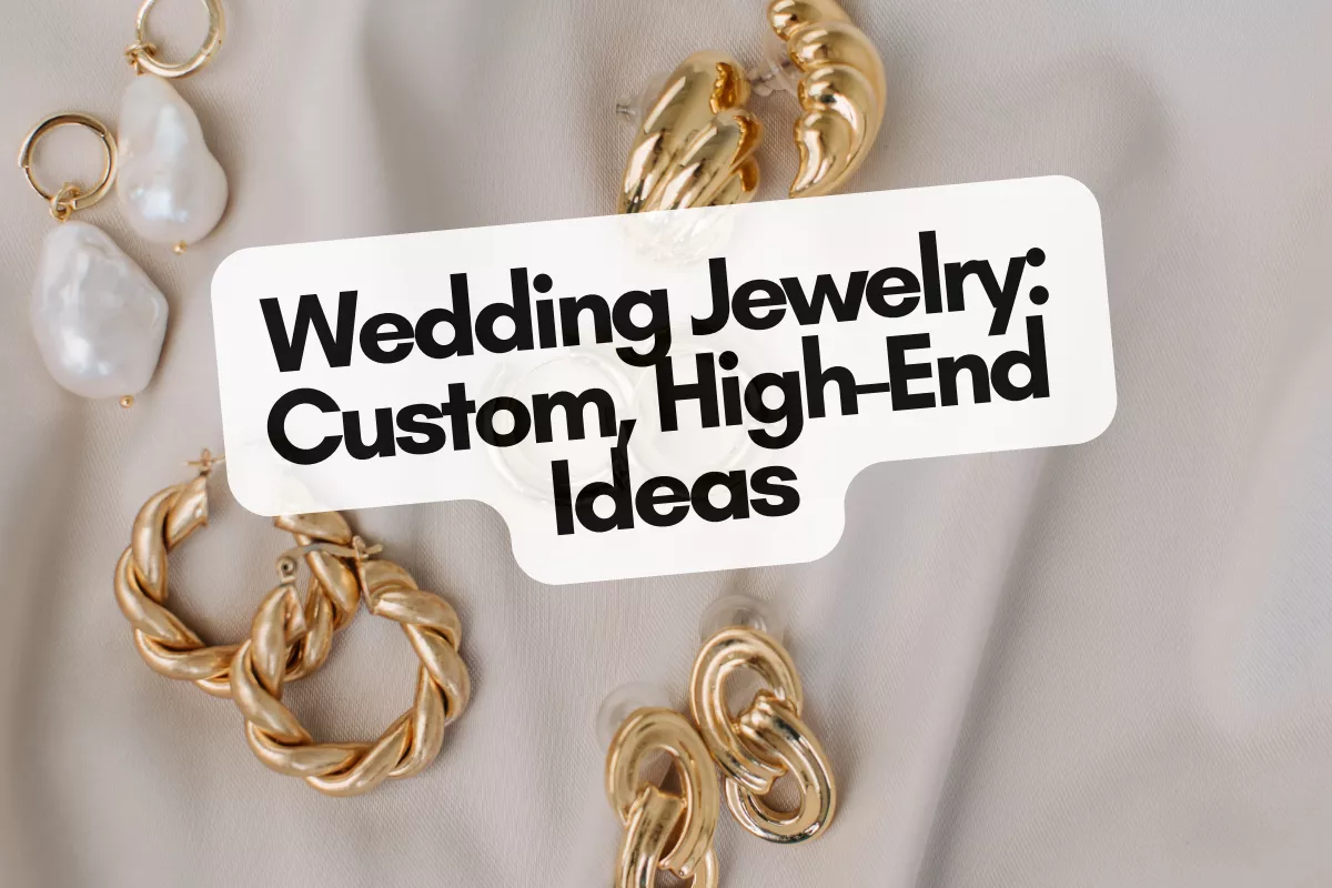 Wedding jewelry custom ideas