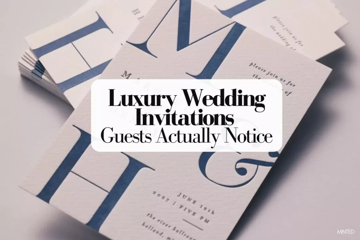 luxury wedding invitations that guests actually notice, featuring high quality paper, elegant design, and foil or letterpress details