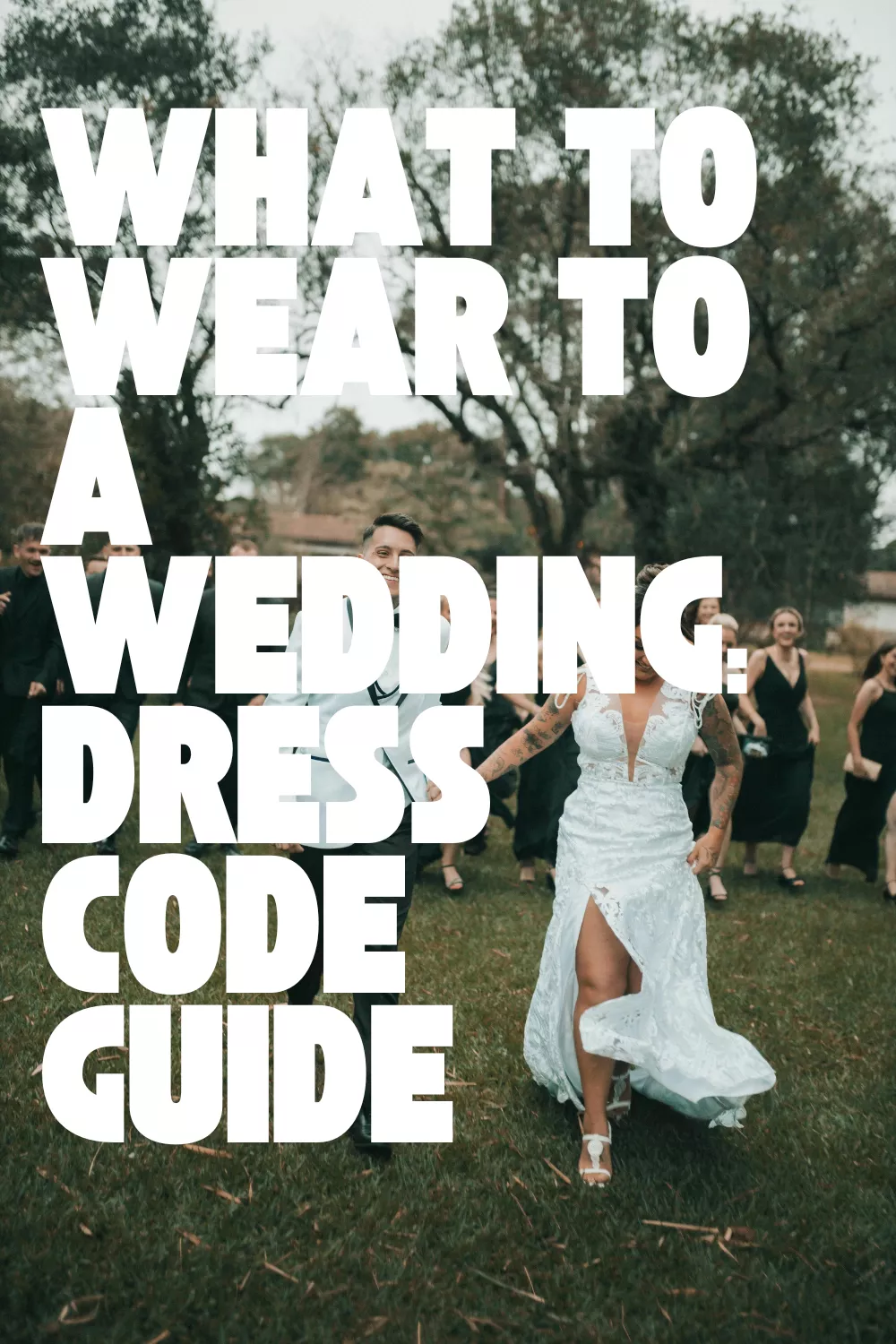 what to wear to a wedding dress code guide with outfit ideas for black tie formal cocktail semi formal beach and rustic weddings