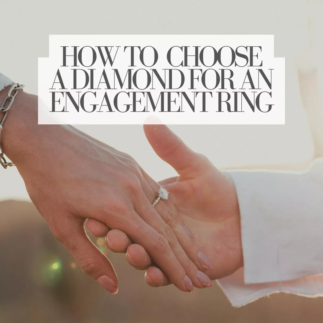 How to Choose a Diamond for an Engagement Ring: A Practical Guide for Modern Couples