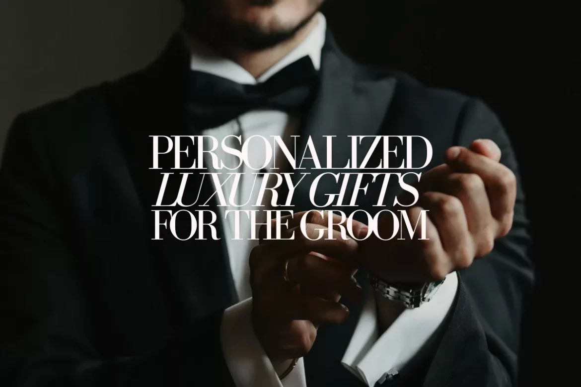 best personalized luxury gifts for groom including engraved leather weekender bags and custom wedding gift ideas for him
