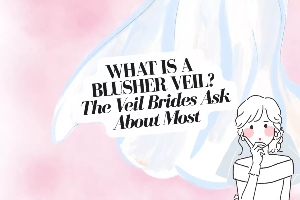 what is a wedding veil that covers your face called