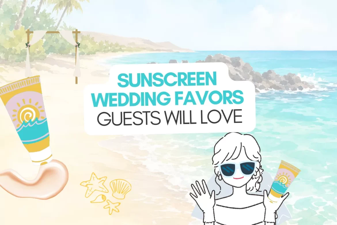best sunscreen wedding favors for beach weddings and destination weddings