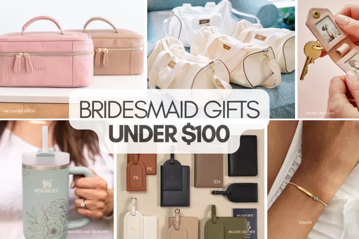 bridesmaid gifts under $100 including personalized jewelry, travel accessories, and thoughtful bridal party gift ideas