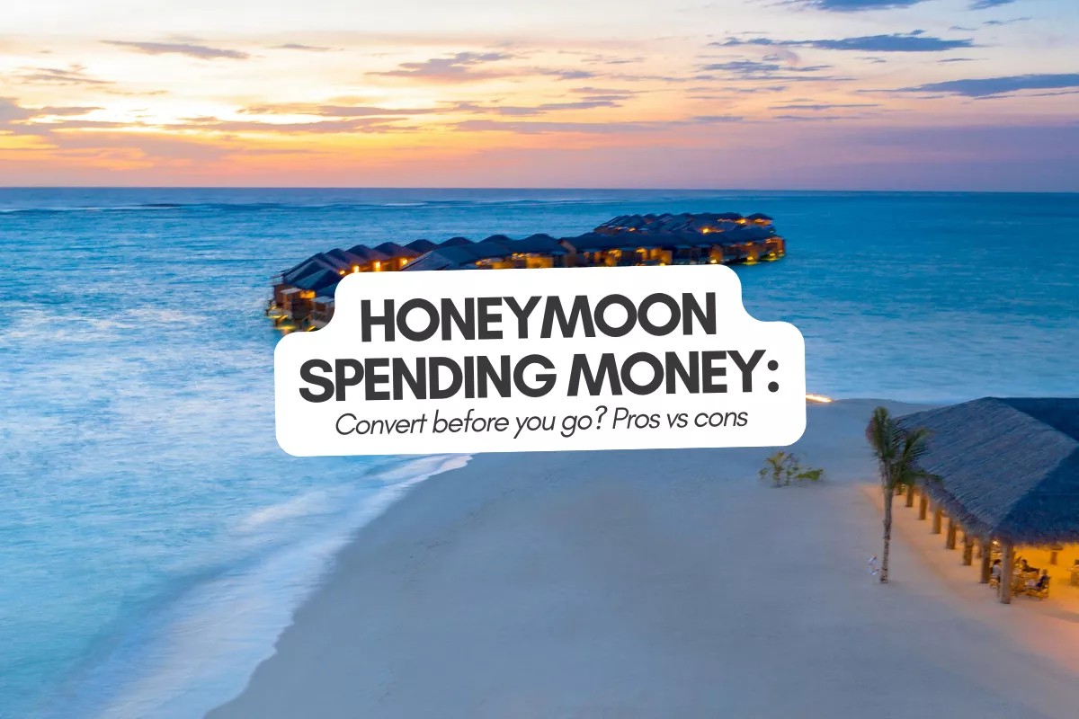 honeymoon spending money should you convert before you go