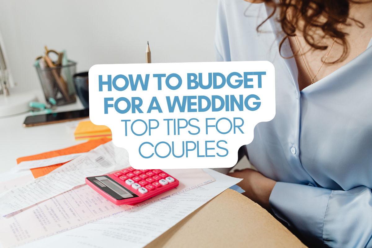 helpful tips on how to budget for a wedding as soon as you begin planning