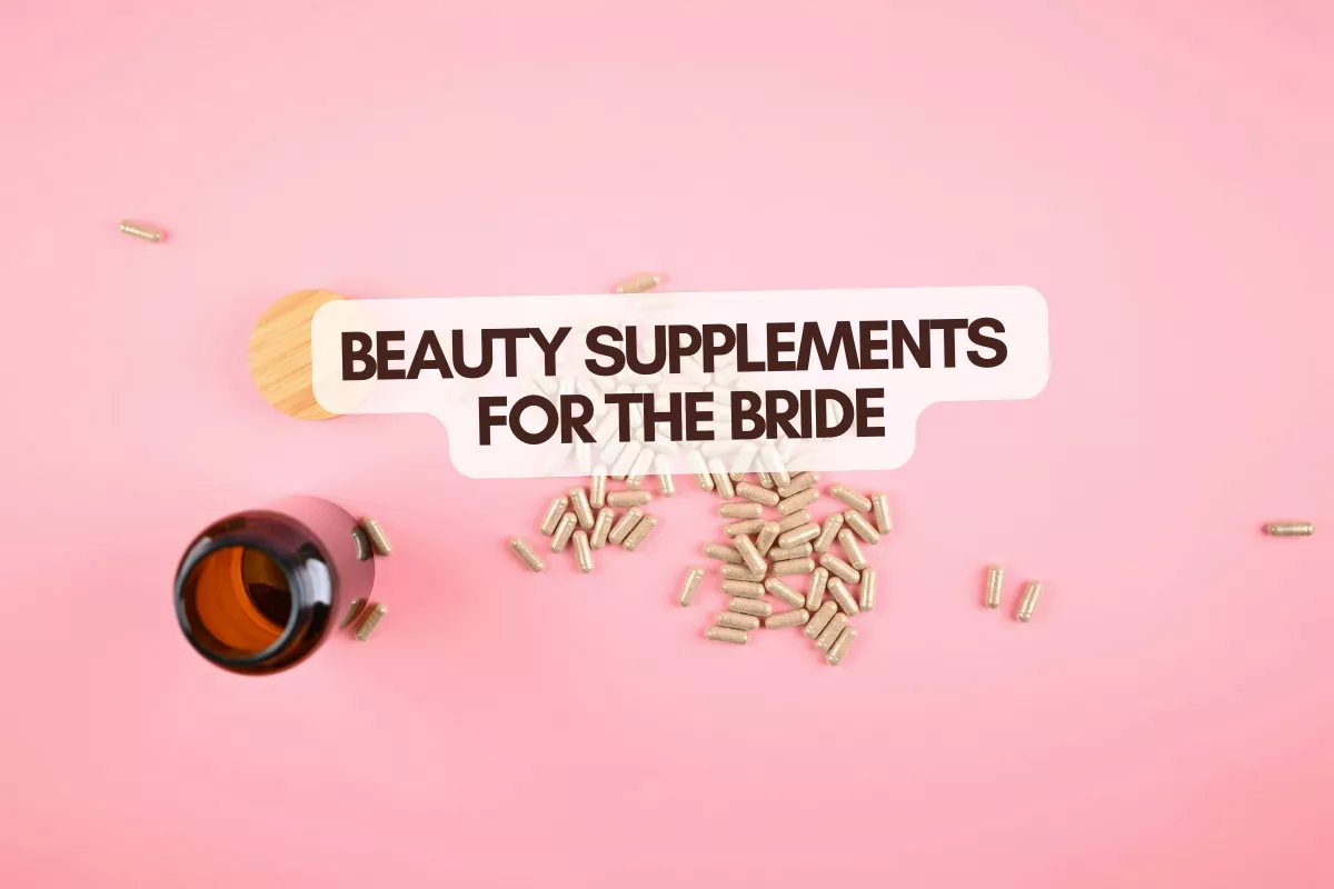 beauty supplement suggestions for the bride