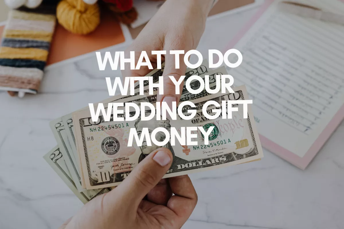 tips for what to do with wedding gift money after the nuptials
