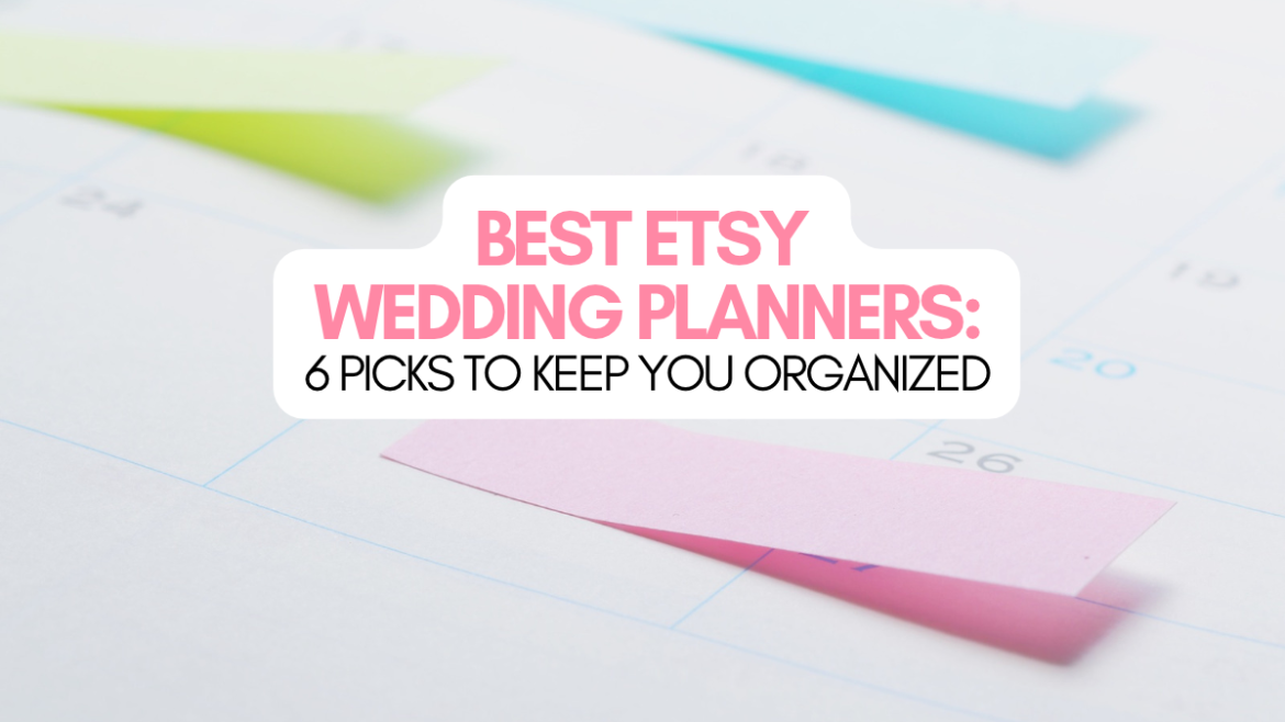 Best Etsy wedding planners including a spreadsheet, planner binder, and personalized wedding planner book