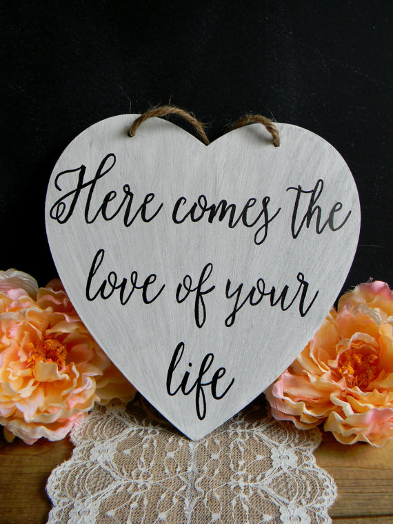 Here comes the love of your life sign by Just for Keeps