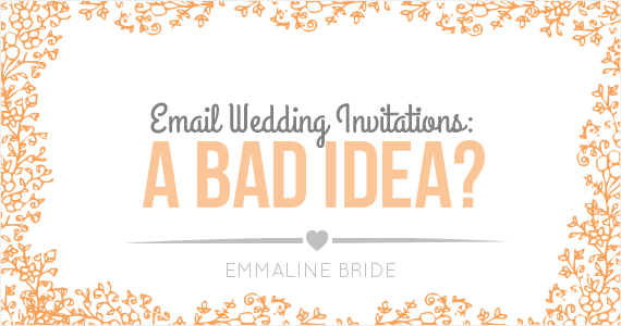 Are Email Wedding Invitations a Bad Idea? via EmmalineBride.com