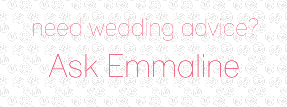 Need Wedding Advice?  Ask Emmaline