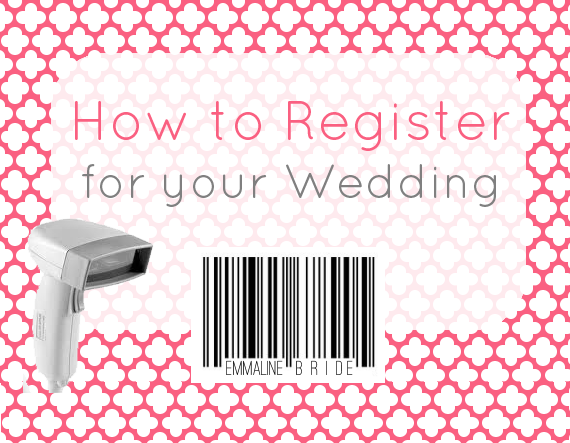 How to Register for Your Wedding (via EmmalineBride.com)