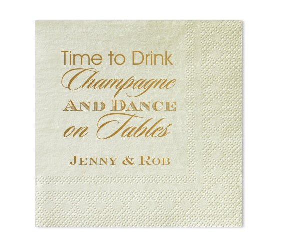 7 Clever Wedding Drink Accessories (personalized 'time to drink champagne and dance on the table' napkins by gracious bridal)