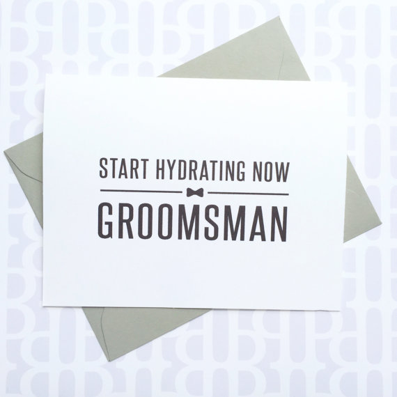 start hydrating now | Funny Groomsmen Cards He'll Actually Want to 