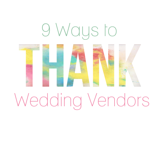 9 Ways to Thank Your Wedding Vendors