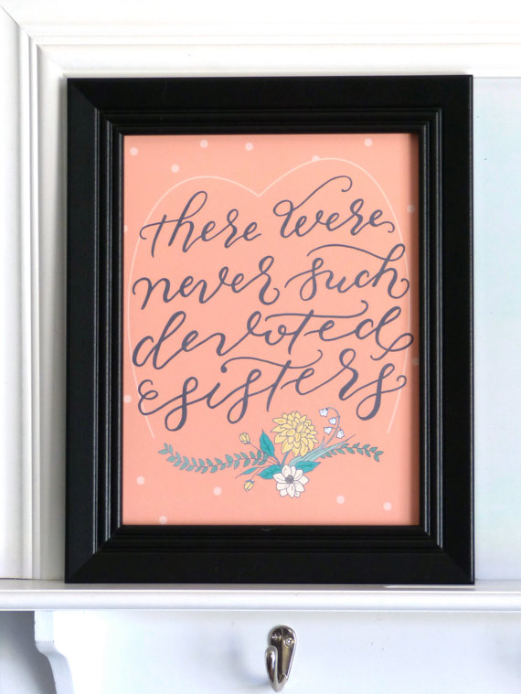 there were never such devoted sisters by little leaf prints | bridesmaid gift ideas https://emmalinebride.com/gifts/bridesmaid-gift-ideas/