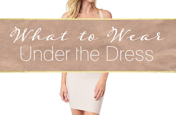 What to Wear Under the Dress
