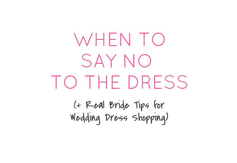 When to Say No to the Dress (+ Real Bride Tips!)